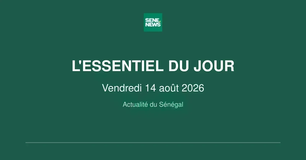 Key Senegal news highlights for friday august 14 2026